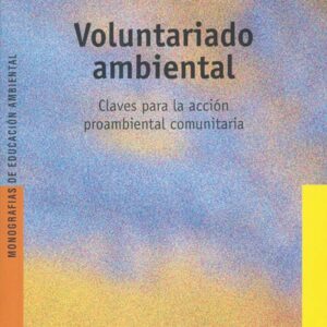 Voluntariado ambiental. claves para la acción proambiental comunitaria
