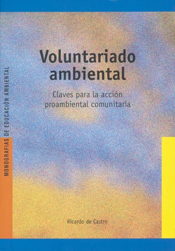 Voluntariado ambiental. claves para la acción proambiental comunitaria